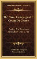 The Naval Campaigns Of Count De Grasse