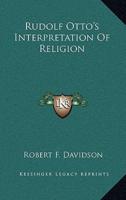 Rudolf Otto's Interpretation Of Religion