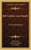 Bill Carlisle, Lone Bandit