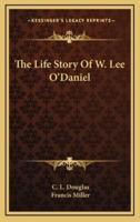 The Life Story Of W. Lee O'Daniel