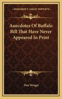 Anecdotes Of Buffalo Bill That Have Never Appeared In Print