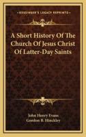 A Short History Of The Church Of Jesus Christ Of Latter-Day Saints