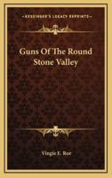 Guns of the Round Stone Valley
