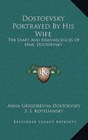 Dostoevsky Portrayed By His Wife