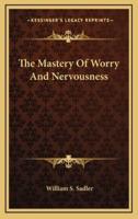 The Mastery Of Worry And Nervousness