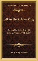 Albert The Soldier-King