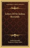 Letters Of Sir Joshua Reynolds