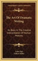 The Art Of Dramatic Writing