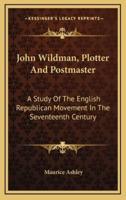 John Wildman, Plotter and Postmaster