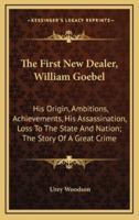 The First New Dealer, William Goebel