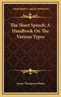 The Short Speech; A Handbook on the Various Types