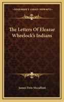 The Letters Of Eleazar Wheelock's Indians