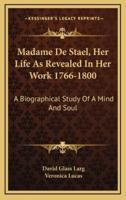 Madame De Stael, Her Life as Revealed in Her Work 1766-1800