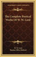 The Complete Poetical Works Of W. W. Lord
