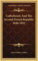 Catholicism and the Second French Republic 1848-1852