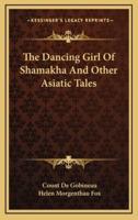 The Dancing Girl of Shamakha and Other Asiatic Tales