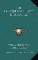 The Conqueror's Lady; Ines Suarez