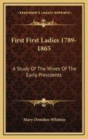 First First Ladies 1789-1865