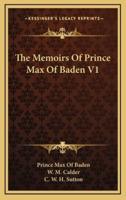 The Memoirs of Prince Max of Baden V1