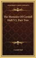 The Memoirs Of Cordell Hull V2, Part Two