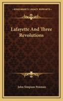 Lafayette And Three Revolutions