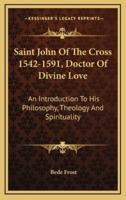 Saint John of the Cross 1542-1591, Doctor of Divine Love