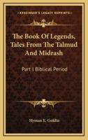 The Book Of Legends, Tales From The Talmud And Midrash