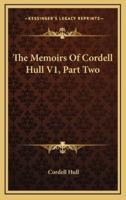 The Memoirs Of Cordell Hull V1, Part Two