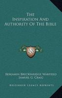 The Inspiration And Authority Of The Bible