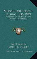 Monsignor Joseph Jessing 1836-1899