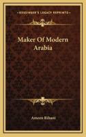 Maker Of Modern Arabia