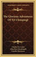 The Glorious Adventures Of Tyl Ulenspiegl