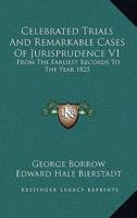 Celebrated Trials and Remarkable Cases of Jurisprudence V1