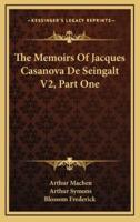 The Memoirs of Jacques Casanova De Seingalt V2, Part One