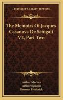 The Memoirs of Jacques Casanova De Seingalt V2, Part Two