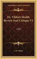 Dr. Tilden's Health Review And Critique V2