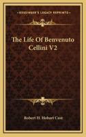 The Life of Benvenuto Cellini V2
