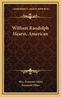 William Randolph Hearst, American
