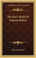 The Boy's Book Of Famous Rulers