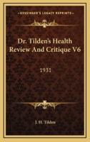 Dr. Tilden's Health Review And Critique V6