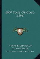 6000 Tons Of Gold (1894)