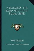 A Ballad Of The Road And Other Poems (1883)