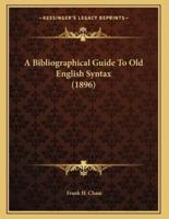 A Bibliographical Guide To Old English Syntax (1896)