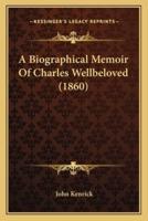 A Biographical Memoir Of Charles Wellbeloved (1860)