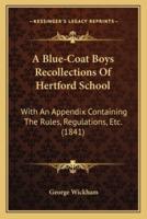A Blue-Coat Boys Recollections Of Hertford School