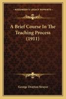 A Brief Course In The Teaching Process (1911)