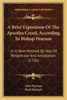 A Brief Exposition Of The Apostles Creed, According To Bishop Pearson