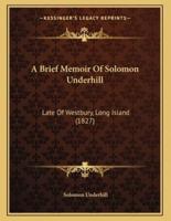 A Brief Memoir Of Solomon Underhill