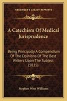 A Catechism Of Medical Jurisprudence