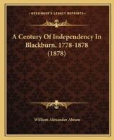 A Century Of Independency In Blackburn, 1778-1878 (1878)